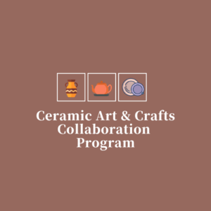 Jingdezhen Ceramic Art & Crafts Collaboration Program
