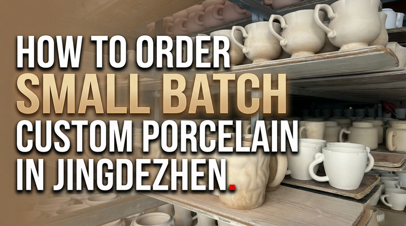 How to Order Small Batch Custom Porcelain in Jingdezhen